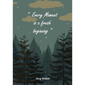 Every-Moment-is-a-Fresh-Beginning---Anxiety-Workbook