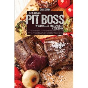 THE-ULTIMATE-PIT-BOSS-WOOD-PELLET-AND-SMOKER-COOKBOOK