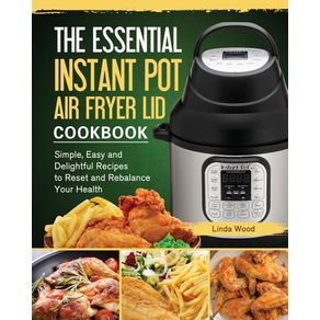 The-Essential-Instant-Pot-Air-Fryer-Lid-Cookbook