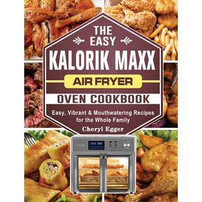 The-Easy-Kalorik-Maxx-Air-Fryer-Oven-Cookbook