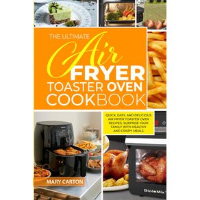 The-Ultimate-Air-Fryer-Toaster-Oven-Cookbook