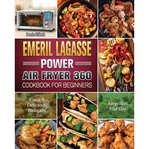 Emeril-Lagasse-Power-Air-Fryer-360-Cookbook-For-Beginners