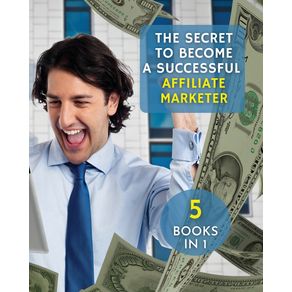 --5-BOOKS-IN-1-----THE-SECRET-TO-BECOME-A-SUCCESSFUL-AFFILIATE-MARKETER----PAPERBACK-VERSION---ENGLISH-EDITION-