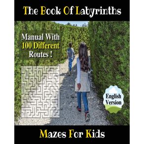 THE-BOOK-OF-LABYRINTHS---AN-AMAZING-MAZE-ACTIVITY-BOOK-FOR-BOYS-AND-GIRLS-AND-FOR-ALL-CHILDREN--PAPERBACK-VERSION---ENGLISH-EDITION-