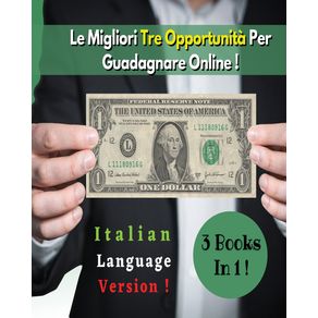 -3-Books-In-1----Le-Migliori-Tre-Opportunita-Per-Guadagnare-Online----Paperback-Version---Italian-Language-Edition-