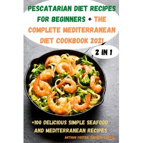 PESCATARIAN-DIET--RECIPES-FOR--BEGINNERS---The-Complete--Mediterranean-Diet--Cookbook-2021