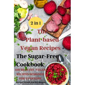 The-Plant-based--Vegan-Recipes---The-Sugar-Free--Cookbook