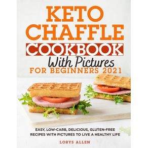 Keto-Chaffle-Cookbook-with-Pictures-for-Beginners-2021