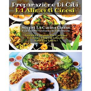 PREPARAZIONE-DI-CIBI-ED-ALIMENTI-CINESI---Chinese-Cookbook---Many-Recipes---Italian-Version