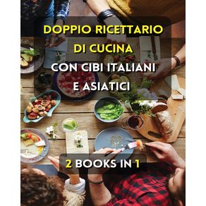 --2-BOOKS-IN-1-----DOPPIO-RICETTARIO-DI-CUCINA-CON-CIBI-ITALIANI-E-ASIATICI---ITALIAN-LANGUAGE-EDITION