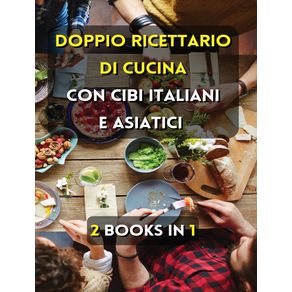 --2-BOOKS-IN-1-----DOPPIO-RICETTARIO-DI-CUCINA-CON-CIBI-ITALIANI-E-ASIATICI---ITALIAN-LANGUAGE-EDITION