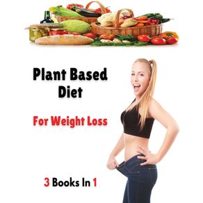 --3-BOOKS-IN-1-----PLANT-BASED-DIET-FOR-WEIGHT-LOSS