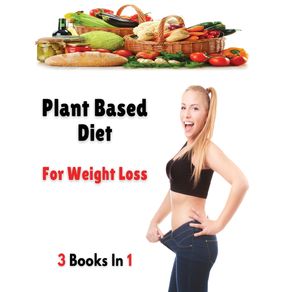 --3-BOOKS-IN-1-----PLANT-BASED-DIET-FOR-WEIGHT-LOSS
