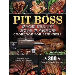 Pit-Boss-Wood-Pellet-Grill--amp--Smoker-Cookbook-for-Beginners