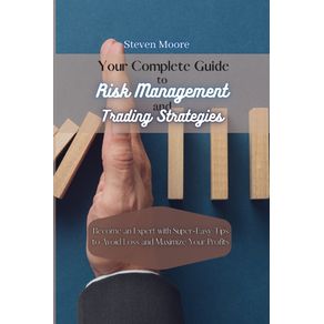 Your-Complete-Guide-to-Risk-Management-and-Trading-Strategies