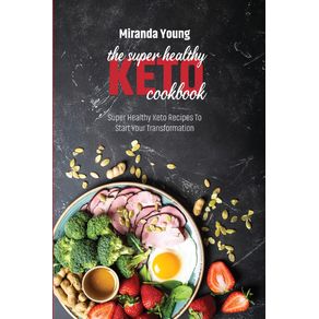 The-Super-Healthy-Keto-Cookbook