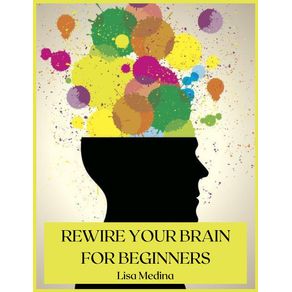 REWIRE-YOUR-BRAIN-FOR-BEGINNERS