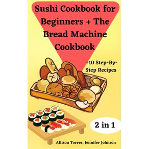 Sushi-Cookbook-for--Beginners---The-Bread-Machine--Cookbook