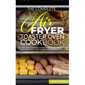 The-Complete-Air-Fryer-Toaster-Oven-Cookbook