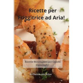 Ricette-per-Friggitrice-ad-Aria--Air-Fryer-Cookbook--Italian-Version-