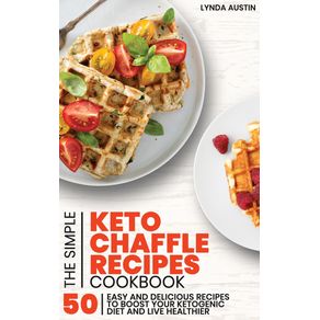 The-Simple-Keto-Chaffle-Recipes-Cookbook