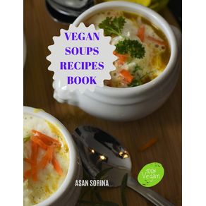 Vegan-Soups-Recipes-Book-Delicious-Winter-Warming-Vegan-Soup-Recipes-to-Soothe-Your-Soul