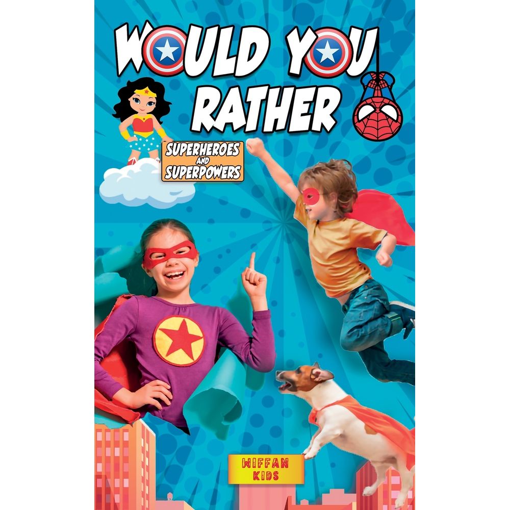 Would You Rather - Superheroes and Superpowers Edition - umlivro