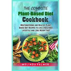 The-Complete-Plant-Based-Diet-Cookbook