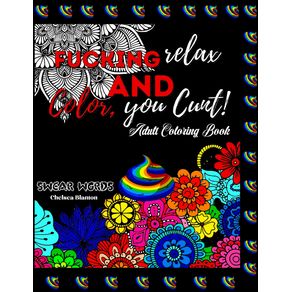 Fucking-Relax-and-Color-you-Cunt--Swear-Words-Adult-Coloring-Book
