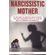 Narcissistic-Mothers