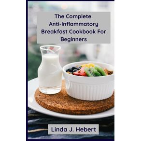 The-Complete--Anti-Inflammatory--Breakfast--Cookbook-For--Beginners