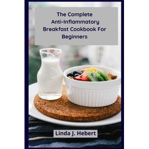 The-Complete--Anti-Inflammatory--Breakfast--Cookbook-For--Beginners