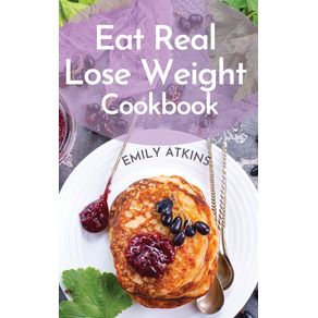 Eat-Real---Lose-Weight-Cookbook