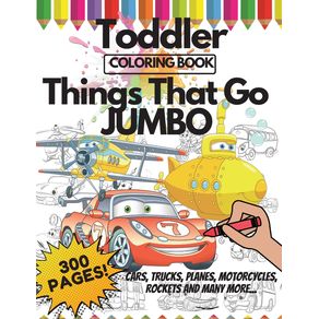 Toddler-Coloring-Book-Things-That-Go-Jumbo-300-Pages