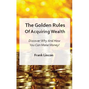 The-Golden-Rules-Of-Acquiring-Wealth