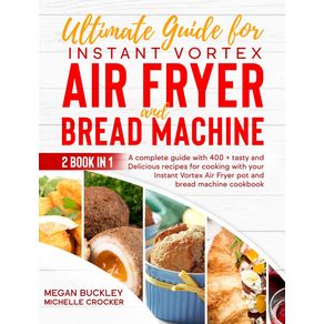 Ultimate-Guide-Bread-Machine-and-Instant-Vortex-Air-Fryer