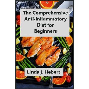 The-Comprehensive--Anti-Inflammatory--Diet-for-Beginners