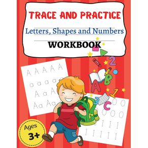 TRACE-AND-PRACTICE-Letters-Shapes-an-d-Numbers-WORKBOOK