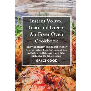 Instant-Vortex-Lean-and-Green-Air-Fryer-Oven-Cookbook