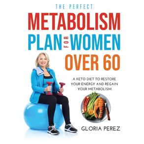 THE-PERFECT-METABOLISM-PLAN-FOR-WOMEN-OVER-60