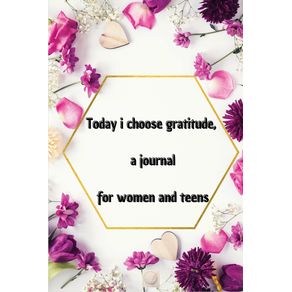 Today-i-choose-gratitude-a-journal-for-women-and-teens-colored