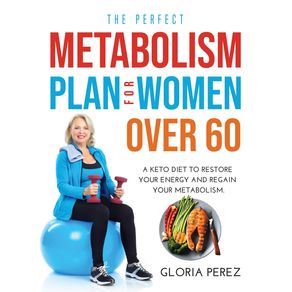 THE-PERFECT-METABOLISM-PLAN-FOR-WOMEN-OVER-60