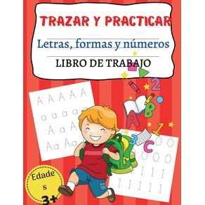 TRAZAR-Y-PRACTICAR-Letras-formas-y-numeros-LIBRO-DE-TRABAJO