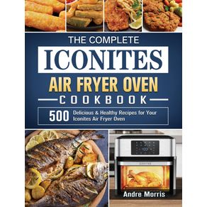 The-Complete-Iconites-Air-Fryer-Oven-Cookbook