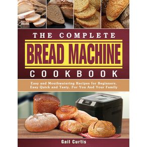 The-Complete-Bread-Machine-Cookbook