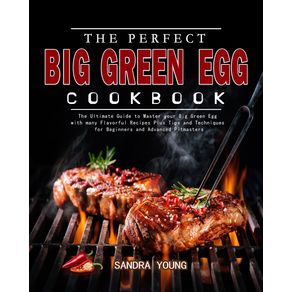 The-Perfect-Big-Green-Egg-Cookbook