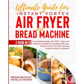 Ultimate-Guide-Bread-Machine-and-Instant-Vortex-Air-Fryer