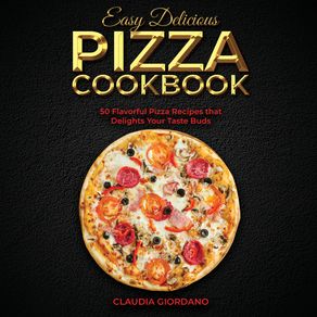 Easy-Delicious-Pizza-Cookbook