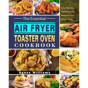 The-Essential-Air-Fryer-Toaster-Oven-Cookbook