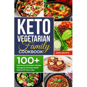 Keto-Vegetarian-Family-Cookbook
